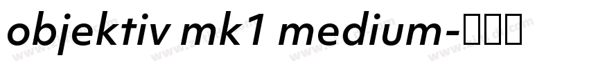 objektiv mk1 medium字体转换 objektiv mk1 medium字体转换